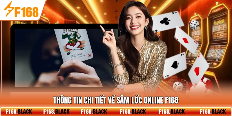 Thông tin chi tiết về sâm lốc online F168