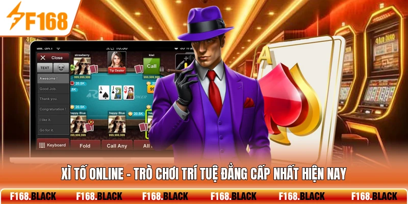 Xì Tố Online - Trò Chơi Trí Tuệ Đẳng Cấp Nhất Hiện Nay