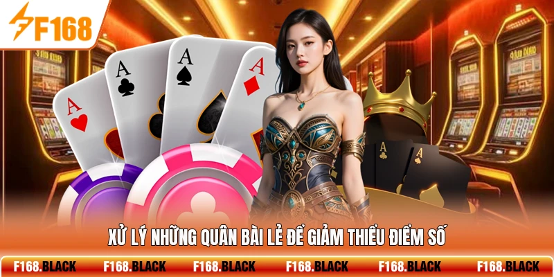 Xử lý những quân bài lẻ để giảm thiểu điểm số